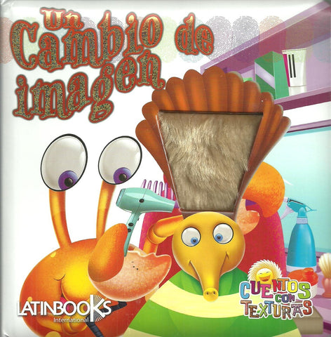 cuentos con texturas :un cambio de imagen  | sin autor