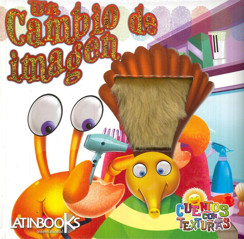 cuentos con texturas :un cambio de imagen  | sin autor