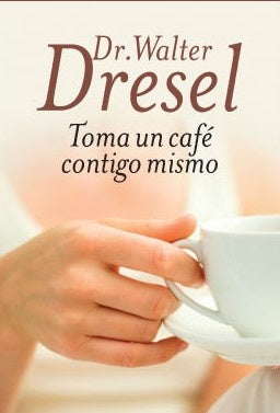 TOMA UN CAFE CONTIGO MISMO (AUT)* | Walter Dresel