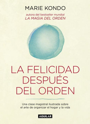LA FELICIDAD DESPUES DEL ORDEN. | Marie  Kondo