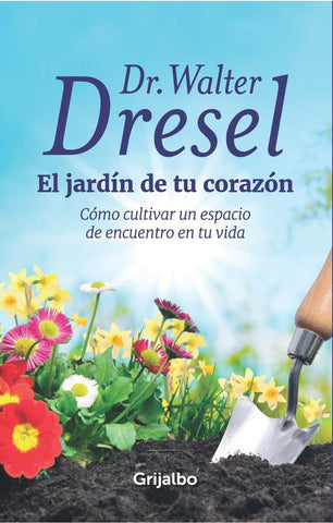 EL JARDIN DE TU CORAZÓN. | Walter Dresel