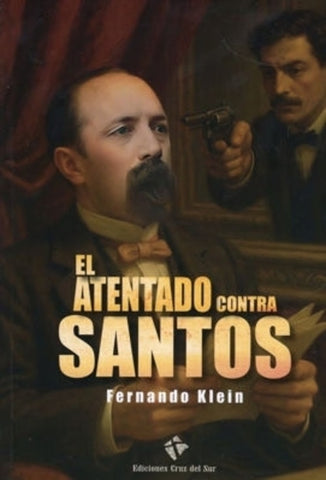 EL ATENTADO CONTRA SANTOS.. | FERNANDO  KLEIN