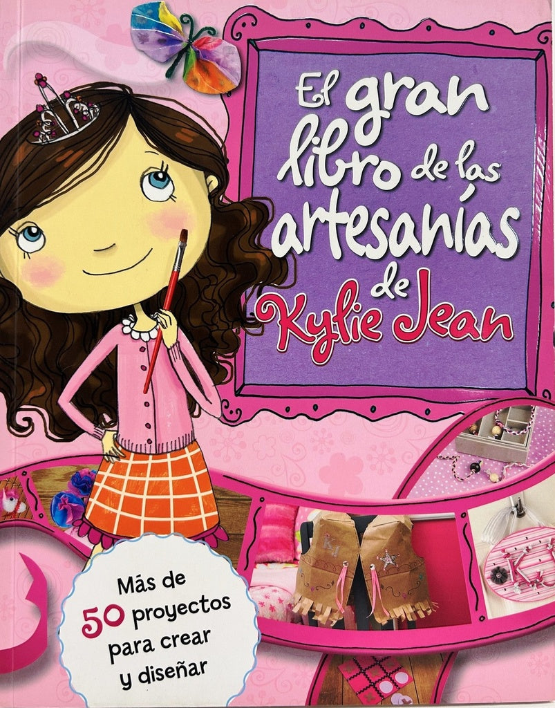 Kylie Jean: el gran libro de las artesanias