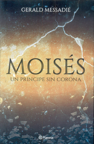 MOISÉS. UN PRÍNCIPE SIN CORONA.. | Gerald Messadie