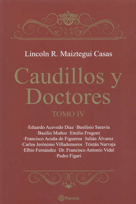 CAUDILLOS Y DOCTORES TOMO IV*.. | Lincoln Maiztegui Casas