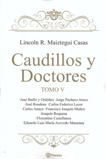 CAUDILLOS Y DOCTORES TOMO V*.. | Lincoln Maiztegui Casas