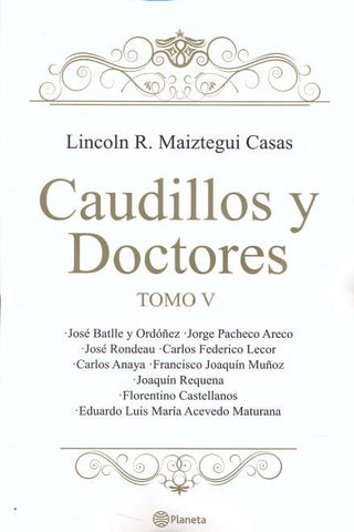 CAUDILLOS Y DOCTORES TOMO V*.. | Lincoln Maiztegui Casas