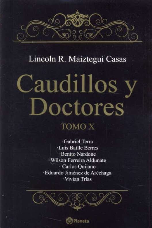 CAUDILLOS Y DOCTORES TOMO X.. | Lincoln R. Maiztegui Casas