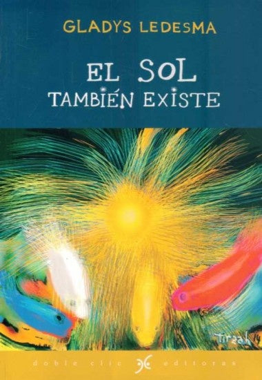 EL SOL TAMBIEN EXISTE* | Gladys  Ledesma