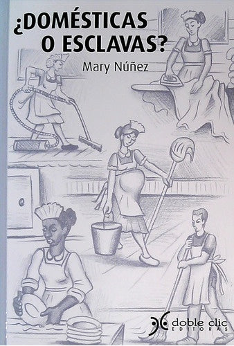 DOMÉSTICAS O ESCLAVAS? | Mary Nuñez
