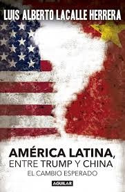ENTRE TRUMP Y CHINA AMERICA LATINA  | Luis Alberto  Lacalle Herrera