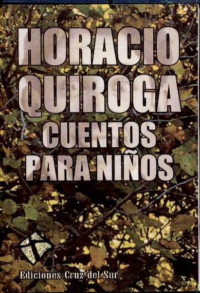 CUENTOS PARA NIÑOS | Horacio Quiroga