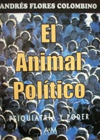 EL ANIMAL POLITICO.. | Andrés  Flores Colombino