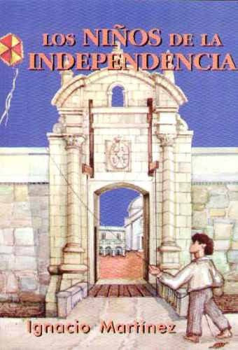 LOS NIÑOS DE LA INDEPENDENCIA*.. | Ignacio  Martinez