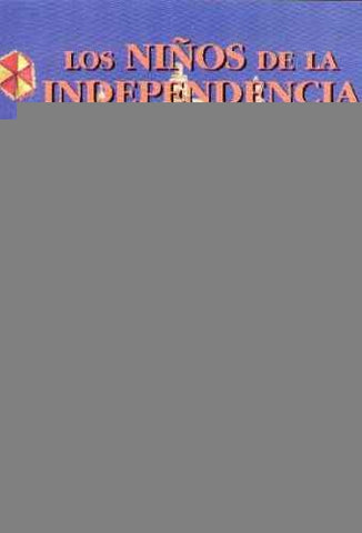 LOS NIÑOS DE LA INDEPENDENCIA*.. | Ignacio  Martinez