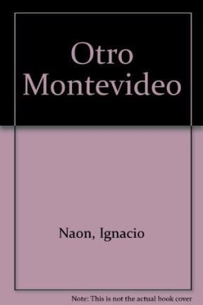 Otro Montevideo, el otro   | Ignacio  Naon