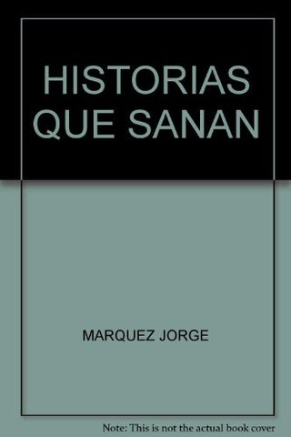 HISTORIAS QUE SANAN. | Jorge Márquez