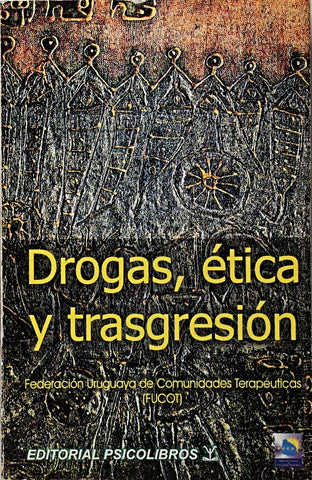 DROGAS, ÉTICA Y TRANSGRESIÓN..
