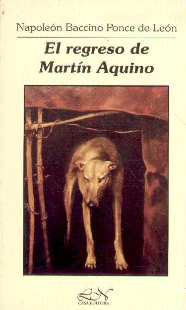EL REGRESO DE MARTIN AQUINO.. | Napoleón  Baccino Ponce de León