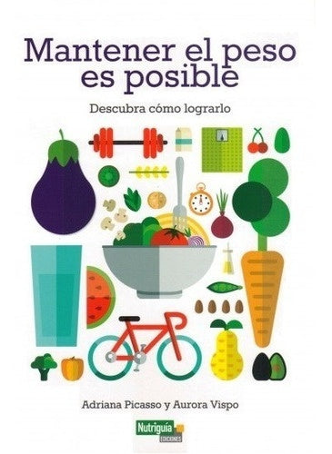 MANTENER EL PESO ES POSIBLE- | Adriana Picasso