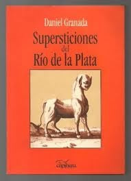 Supersticiones del Río de la Plata | DANIEL  GRANADA