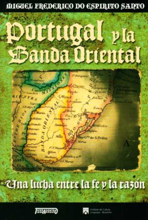 Portugal y la Banda Oriental  | Miguel frederico  Do Espiritu santo