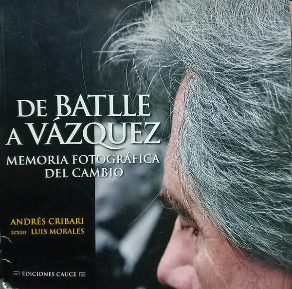 DE BATLLE A VAZQUEZ | Andrés  Cribari