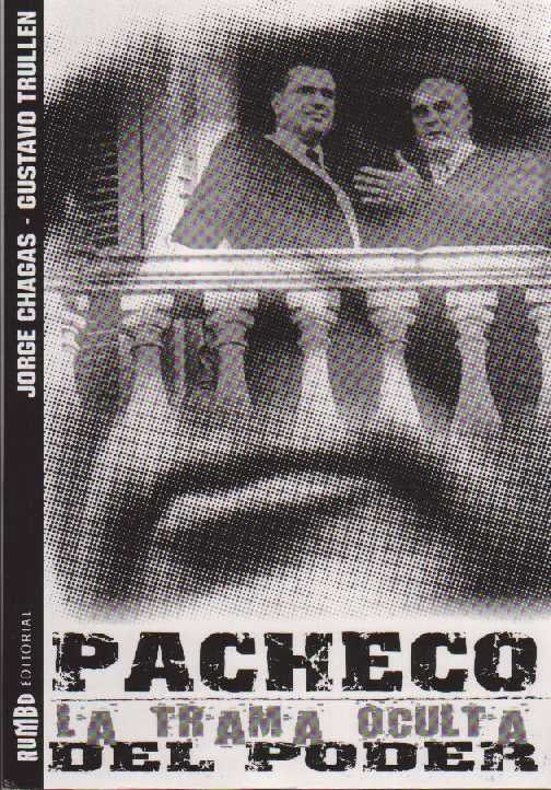 PACHECO LA TRAMA OCULTA DEL PODER.. | Jorge Chagas