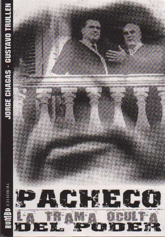 PACHECO LA TRAMA OCULTA DEL PODER.. | Jorge Chagas