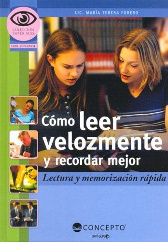 CÃâMO LEER VELOZMENTE RECORDAR MEJOR (Saber Mas / Know More) (Spanish Edition) | Forero, TERESA