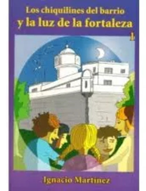 LOS CHIQUILINES DEL BARRIO Y LA LUZ DE LA FORTALEZA. | IGNACIO MARTINEZ