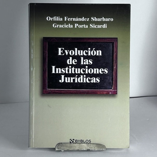 EVOLUCION DE LAS INSTITUCIONES JURIDICAS.. | Orfilia  Fernández Sbarbaro