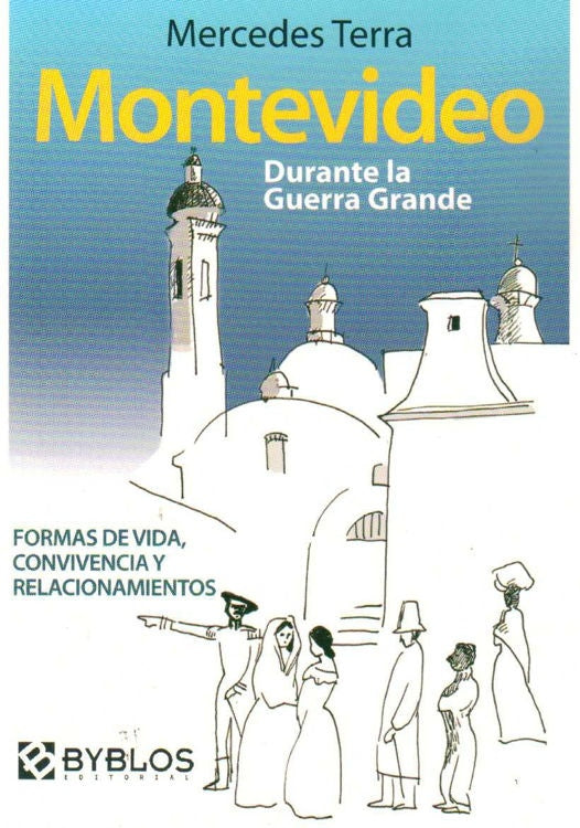 MONTEVIDEO. DURANTE LA GUERRA GRANDE.. | Mercedes Terra