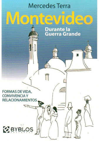 MONTEVIDEO. DURANTE LA GUERRA GRANDE.. | Mercedes Terra