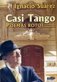 CASI TANGO. POEMAS ROTOS.. | IGNACIO  SUAREZ