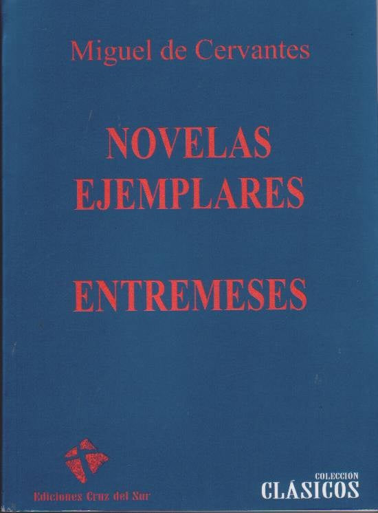 NOVELAS EJEMPLARES - ENTREMESES.. | MIGUEL DE CERVANTES
