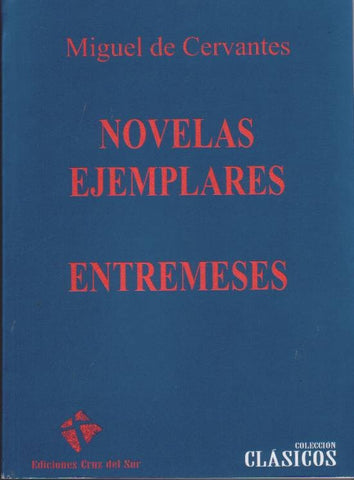 NOVELAS EJEMPLARES - ENTREMESES.. | MIGUEL DE CERVANTES