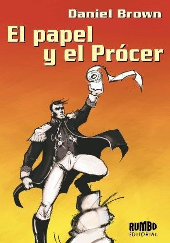El papel y el procer | Daniel Brown