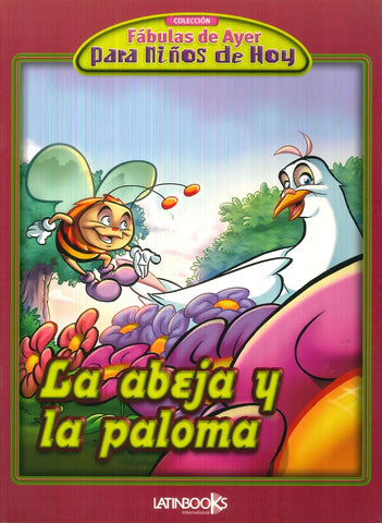 ABEJA Y LA PALOMA (COLECCION FABULAS DE AYER PARA NIÑOS DE HOY) (RUSTICA)