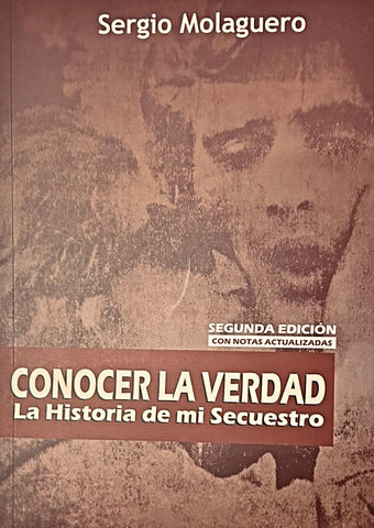 CONOCER LA VERDAD HISTORIA DE MI SECUESTRO  | SERGIO  MOLAGUERO