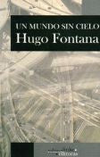 Un mundo sin cielo | Hugo Fontana