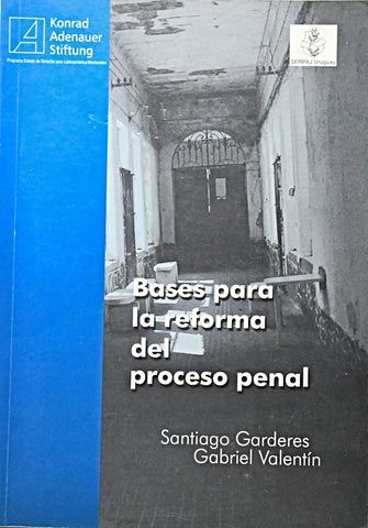 BASES PARA LA REFORMA DEL PROCESO PENAL.. | SANTIAGO  GARDERES
