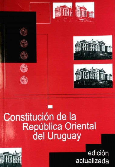 CONSTITUCION DE LA REPUBLICA ORIENTAL DEL URUGUAY..