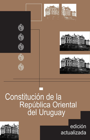 CONSTITUCION DE LA REPUBLICA ORIENTAL DEL URUGUAY..