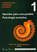 APUNTES PARA UNA POSIBLE PSICOLOGIA EVOLUTIVA  | David  Amorín
