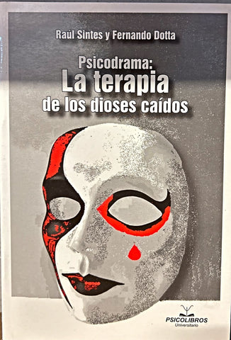 PSICODRAMA: LA TERAPIA DE LOS DIOSES CAÍDOS.. | Raúl Sintes