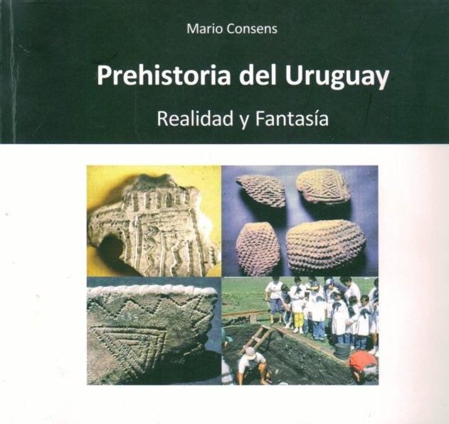 PREHISTORIA DEL URUGUAY. REALIDAD Y FANTASIA*.. | Mario  Consens
