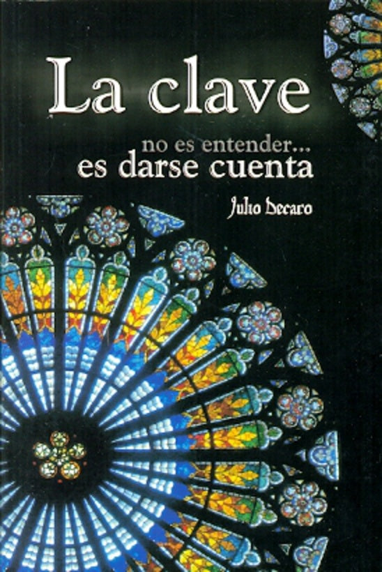 LA CLAVE NO ES ENTENDER ES DARSE CUENTA.. | Julio Decaro