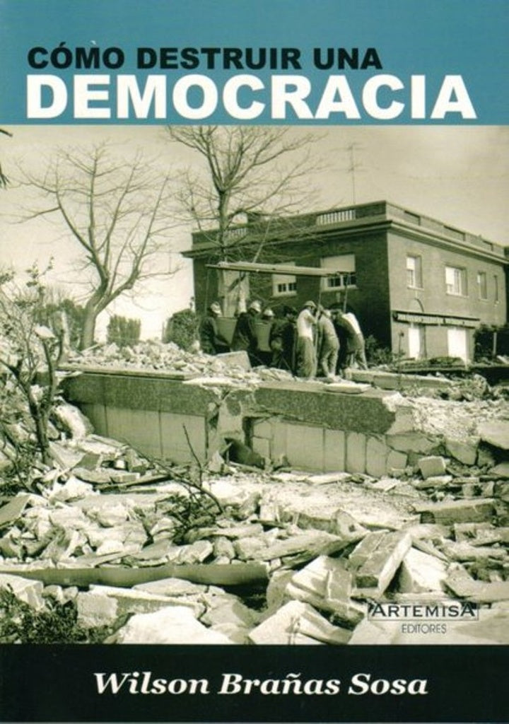 Como destruir una democracia | Wilson Brañas