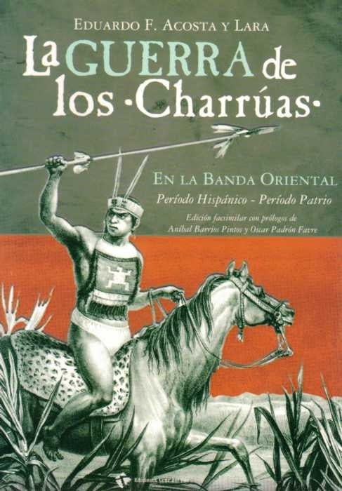 La guerra de los Charruas | Eduardo Acosta Y Lara